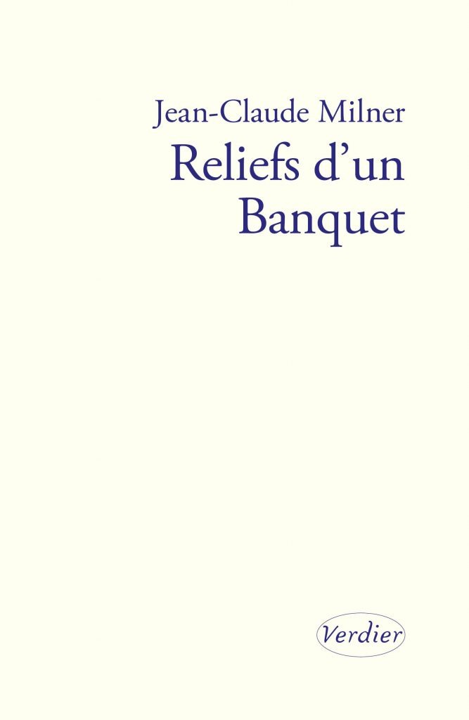 Reliefs d'un banquet Jean-Claude Milner