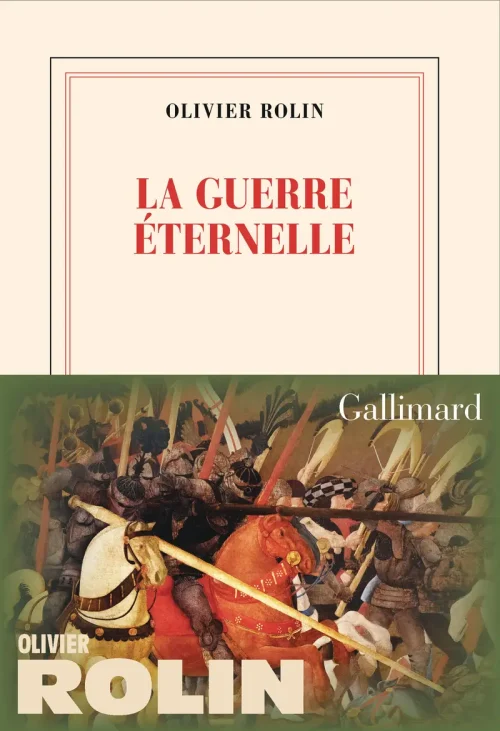 La Guerre Eternelle Olivier Rolin
